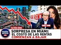 SORPRESA EN MIAMI el costo de las rentas comienzan a bajar lentamente