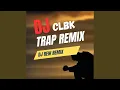 Download Lagu DJ CLBK TRAP REMIX