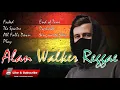 Download Lagu Alan Walker 2024 Reggae Playlist
