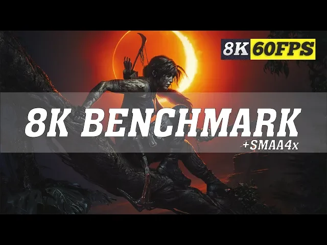 Shadow of the Tomb Raider 8K Benchmark  (+SMAA4x) [8K 60FPS] | Titan RTX SLI | ThirtyIR