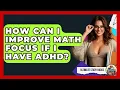 How Can I Improve Math Focus If I Have AD - Ultimate Study Hacks