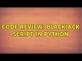 Code Review Blackjack script in Python 2 Solutions