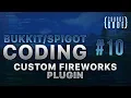 Bukkit Coding - Custom Fireworks Plugin
