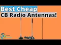 Best Budget CB Antennas Today TOP 3