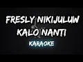 Download Lagu KALO NANTI  FRESLY NIKIJULUW | MARIO G KLAU VERSION (KARAOKE)