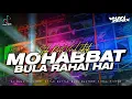 Download Lagu DJ MOHABBAT BULA RAHAI HAI STYLE PARTY VIRAL TIKTOK