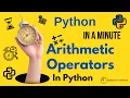 Python In A Minute Arithmetic Operators In Python - All operators explained