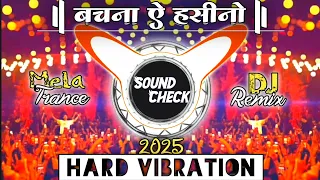 bachna ae haseeno dj remix song sound check mela desi mix song hard vibration bass 2025