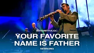 Your Favorite Name Is Father - NewSong (Live Worship + Rescue)