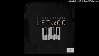 dj gizo ft nthabee let it go official audio 