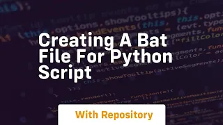 creating a bat file for python script