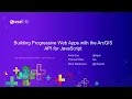 ArcGIS API for JavaScript Building Progressive Web Apps