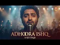 Lagu Adhoora Ishq | Arijit Singh | Emotional Romantic Song | Filmi Chowk