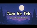 Lagu Tum Ho Toh Full Song (Lyrics/English Translation)- Saiyaara | Vishal Mishra, Hansika | Ahaan, Aneet