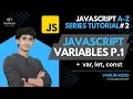 JavaScript Variables P1 var let const JavaScript A-Z Tutorial Series Varun Modi DiVaScript