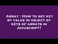 Array How to get key by value in object of keys of arrays in Javascript