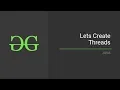 Lets Create Threads JAVA GeeksforGeeks
