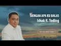 Download Lagu Dengan Apa Ku Balas - Ishak R Toding | Official Music Video