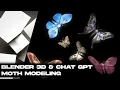 CREATING MOTHS WITH BLENDER 3D CHAT GPT