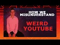 Just Sitting and Smiling: How We Misunderstand the Weird Side of YouTube | Lite Writes