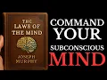 THE LAWS OF THE MIND Discover How the Subconscious Mind Creates Your Reality by Joseph Murphy