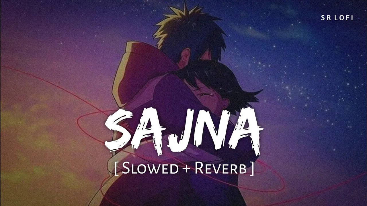 Sajna (Slowed + Reverb) | Darshan Raval, Aditya Gadhvi, Hansika Pareek | SR Lofi Sajna (Slowed + Reverb) | Darshan Raval, Aditya Gadhvi, Hansika Pareek | SR Lofi