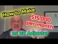 How to make 15 000 per month as an Adjuster
