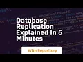 database replication explained in 5 minutes