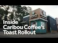 Inside Caribou Coffee s Toast Rollout