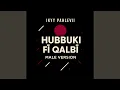 Lagu Hubbuki Fi Qalbi (Male Version)