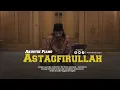 Download Lagu ASTAGHFIRULLAH - Gus Aflakha ( Musik Lirik )