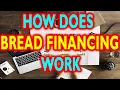 BREAD FINANCING How does bread financing work