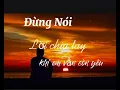 Lagu [Lyric Video] Đừng Nói Lời Chia Tay Khi Em Vẫn Còn Yêu - Châu Gia Kiệt