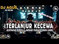 DJ AGUS TERBARU TERLANJUR CINTA x JANGAN TUNGGU LAMA LAMA SPESIAL FYP TIKTOK FULL BASS