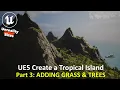 UE5 Create a Tropical Island Part 3 - ADDING GRASS TREES