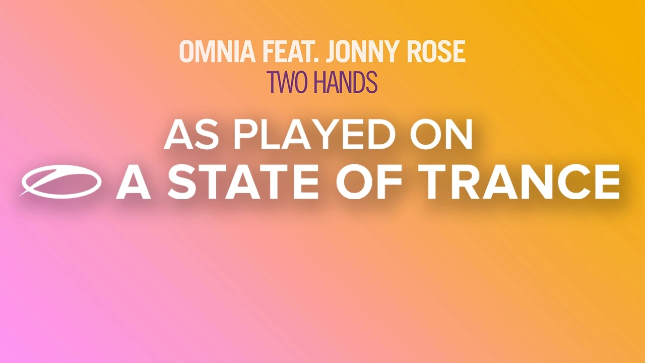 Omnia feat. Jonny Rose - Two Hands [A State Of Trance Episode 692]
