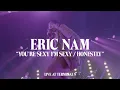Lagu Eric Nam – You're Sexy I'm Sexy / Honestly (Live At Terminal 5, NYC)