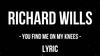 richard wills you find me on my knees lyric video 