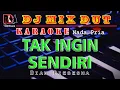 Download Lagu Tak Ingin Sendiri - Karaoke (Nada Pria) Dj Remix Dut Orgen Tunggal - Dian Piesesha
