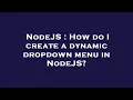 NodeJS How do I create a dynamic dropdown menu in NodeJS