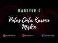 Download Lagu Mansyur S - Putus Cinta Karena Miskin Lirik  | Putus Cinta Karena Miskin - Mansyur S Lyrics