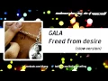 GALA  - Freed from desire (slow version) [Official]