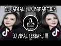 DJ JADIAN YUK BREAKFUNK VIRAL TIKTOK TERBARU 2025