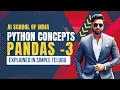 Day-14 Pandas Part-3 Python explained in simple Telugu AI school of India