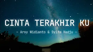 Download Cinta Terakhir Ku - Arsy Widianto \u0026 Syifa Hadju (Lyrics/Lirik) Vidio Lirik MP3