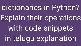 What are Dictionaries in Python Explaining their operations with code snippets in Telugu