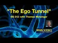 BS 212 Thomas Metzinger on "The Ego Tunnel" (Encore)