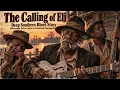The Calling of Eli  Deep Southern Blues Story  Mississippi Delta Guitar & Emotional Harmonica