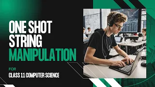 String Manipulation Class 11 in ONE SHOT Computer Science Course