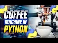 Building an Object-Oriented Coffee Machine Program